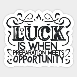 Luck Meets Preparation - Motivational Quote Design 1 Sticker